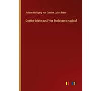 Goethe-Briefe aus Fritz Schlossers Nachlaß