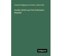 Goethe-Briefe aus Fritz Schlossers Nachlaß