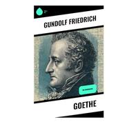 Goethe: Die Biographie
