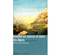 Goethe en Suisse et dans les Alpes: Voyages de 1775, 1779 et 1797
