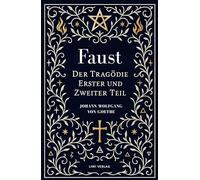 Goethe: Faust. Der Tragödie Erster und Zweiter Teil. Neuausgabe: Gesamtausgabe Faust 1 und 2