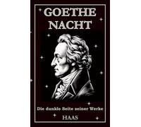 Goethe Nacht: Die dunklen Seiten im Werk von Johann Wolfgang von Goethe