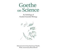 Goethe on Science: An Anthology of Goethe's Scientific Writings