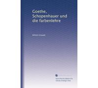 Goethe, Schopenhauer und die farbenlehre