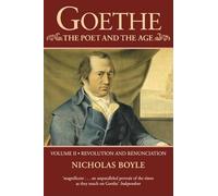 Goethe: The Poet and the Age: Volume II: Revolution and Renunciation, 1790-1803: v.2