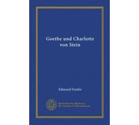 Goethe und Charlotte von Stein (Vol-1)