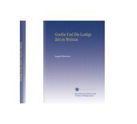 Goethe Und Die Lustige Zeit in Weimar.