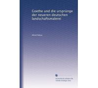 Goethe und die ursprünge der neueren deutschen landschaftsmalerei