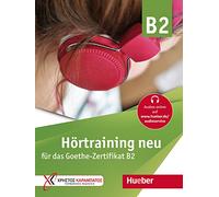 GOETHE ZERTIF. B2 Hoertraining neu B2: Hortraining neu fur das Goethe-Zert
