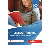 GOETHE ZERTIF B2: Lesetraining neu B2 – Lesetraining neu fur das Goethe-Zerti de Hueber