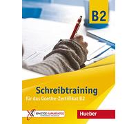 GOETHE ZERTIF B2 Schreibtraining B2: Schreibtraining fur das Goethe-Zertif