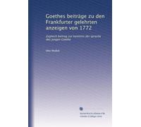 Goethes beiträge zu den Frankfurter gelehrten anzeigen von 1772: Zugleich beitrag zur kenntnis der sprache des jungen Goethe