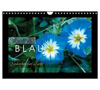 Goethes Blau. Gedanken zur Farbe (Wandkalender 2026 DIN A4 quer), CALVENDO Monatskalender: Die schönsten Blautöne aus der Natur, charakterisiert von Goethe.