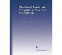 (Goethes) Faust, der Tragödie erster Teil synoptisch