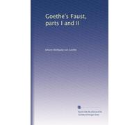 Goethe's Faust, parts I and II