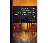 Goethes Faust; Zeugnisse Und Excurse Zu Seiner Entstehungsgeschichte