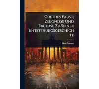 Goethes Faust; Zeugnisse Und Excurse Zu Seiner Entstehungsgeschichte