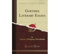 Goethe's Literary Essays (Classic Reprint)