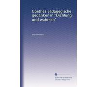 Goethes pädagegische gedanken in "Dichtung und wahrheit"