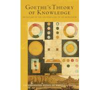 Goethe's Theory of Knowledge: An Outline of the Epistemology of His Worldview: 2 (Collected Works of Rudolf Steiner)