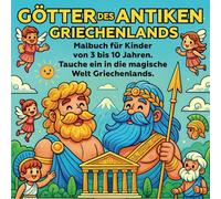 Götter des antiken Griechenlands, Malbuch für Kinder von 3 bis 10 Jahren. Tauche ein in die magische Welt Griechenlands.