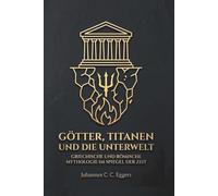 Götter, Titanen und die Unterwelt: Griechische und römische Mythologie im Spiegel der Zeit