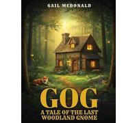 Gog: A Tale of the Last Woodland Gnome