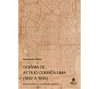 Goiânia By Attilio Corrêa Lima (1932 A 1935) (ebook)