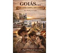 Goiás... em cada canto, um conto!: Aqui Felicidade tem nome!