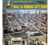 Goin to Kansas City Blues by Jimmy Witherspoon