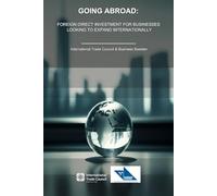 GOING ABROAD:: Foreign Direct Investment for Businesses Looking to Expand Internationally