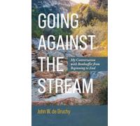 Going Against the Stream: My Conversation with Bonhoeffer from Beginning to End