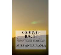 Going Back: Kate Shelly is leaving for Africa. How can she leave her family and friends....and the man she loves?
