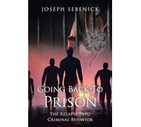 Going Back to Prison: The Relapse into Criminal Behavior