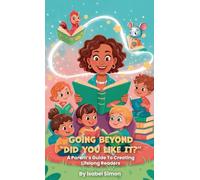 Going Beyond "Did You Like It?", A Parent's Guide To Creating Lifelong Readers