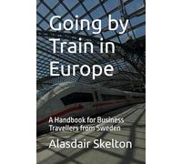 Going by Train in Europe: A Handbook for Business Travellers from Sweden
