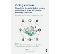 Going Circular: Unlocking the potential of regions and cities to drive the circular economy transition (Regional Studies Policy Impact Books)