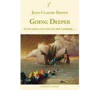 Going Deeper: Tutto nella tua vita sta per cambiare