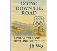 Going Down The Road - Route 66: A Coloring Book/Traveling Companion