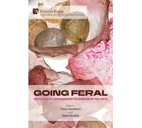 Going Feral: Speculative Approaches to Animism in the Arts (Curating and Interpreting Culture)