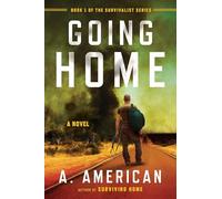 Going Home: A Novel: 1 (The Survivalist Series)