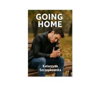 Going Home: A Story of Redemption, Love, and the Courage to Begin Again