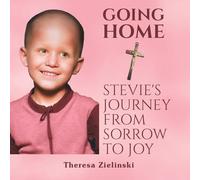 Going Home Stevie's Journey from Sorrow to Joy