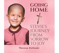 Going Home Stevie's Journey from Sorrow to Joy