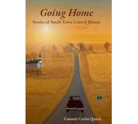 Going Home: Stories of Small-Town Central Illinois