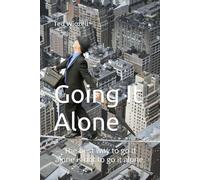 Going It Alone: The best way to go it alone is not to go it alone.
