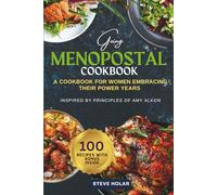 GOING MENOPOSTAL COOKBOOK: Inspired by Principles of AMY ALKON - A Cookbook for Women Embracing Their Power Year