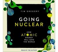 Going Nuclear: How Atomic Energy Will Save the World