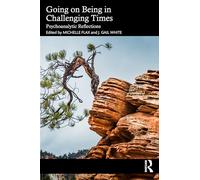 Going on Being in Challenging Times: Psychoanalytic Reflections