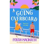 Going Overboard: A BRAND NEW gorgeous, utterly hilarious, forced proximity summer romance from Portia MacIntosh